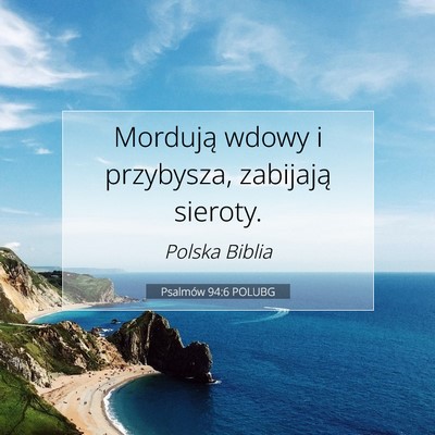 Picture 07 - Psalmów 94:6 POLUBG - Mordują wdowy i przybysza, zabijają - Bible Verse Picture