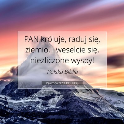 Picture 07 - Psalmów 97:1 POLUBG - PAN króluje, raduj się, ziemio, i weselcie - Bible Verse Picture