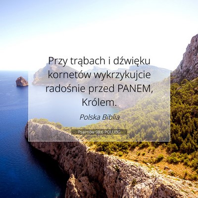 Picture 07 - Psalmów 98:6 POLUBG - Przy trąbach i dźwięku kornetów wykrzykujcie - Bible Verse Picture