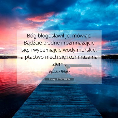 Picture 07 - Rodzaju 1:22 POLUBG - Bóg błogosławił je, mówiąc: Bądźcie - Bible Verse Picture