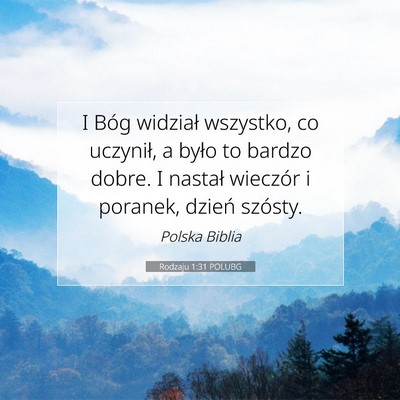 Picture 07 - Rodzaju 1:31 POLUBG - I Bóg widział wszystko, co uczynił, a było to - Bible Verse Picture