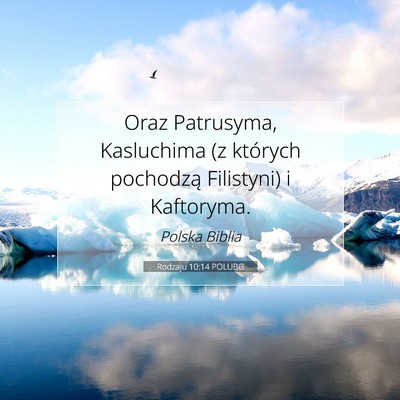 Picture 07 - Rodzaju 10:14 POLUBG - Oraz Patrusyma, Kasluchima (z których pochodzą - Bible Verse Picture