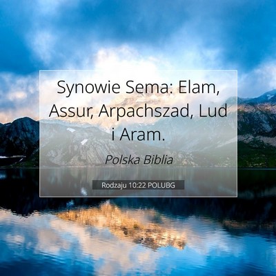 Picture 07 - Rodzaju 10:22 POLUBG - Synowie Sema: Elam, Assur, Arpachszad, Lud i - Bible Verse Picture