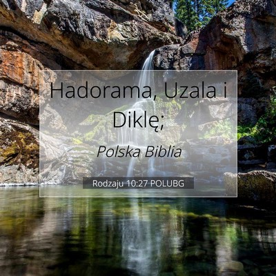Picture 07 - Rodzaju 10:27 POLUBG - Hadorama, Uzala i - Bible Verse Picture