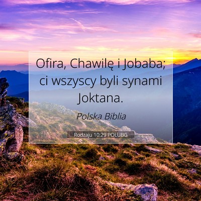 Picture 07 - Rodzaju 10:29 POLUBG - Ofira, Chawilę i Jobaba; ci wszyscy byli synami - Bible Verse Picture