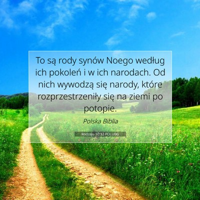 Picture 07 - Rodzaju 10:32 POLUBG - To są rody synów Noego według ich pokoleń i w - Bible Verse Picture