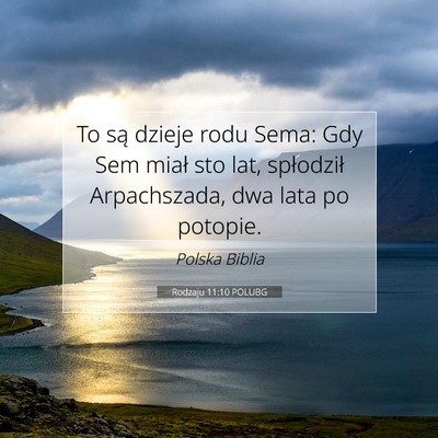 Picture 07 - Rodzaju 11:10 POLUBG - To są dzieje rodu Sema: Gdy Sem miał sto lat, - Bible Verse Picture