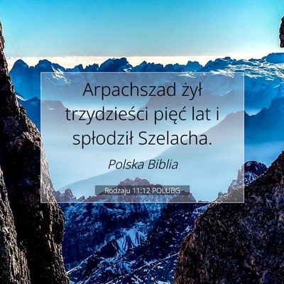 Picture 07 - Rodzaju 11:12 POLUBG - Arpachszad żył trzydzieści pięć lat i - Bible Verse Picture