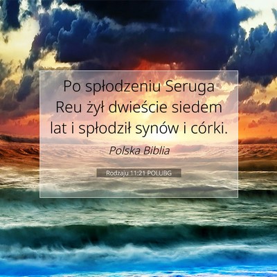 Picture 07 - Rodzaju 11:21 POLUBG - Po spłodzeniu Seruga Reu żył dwieście siedem - Bible Verse Picture