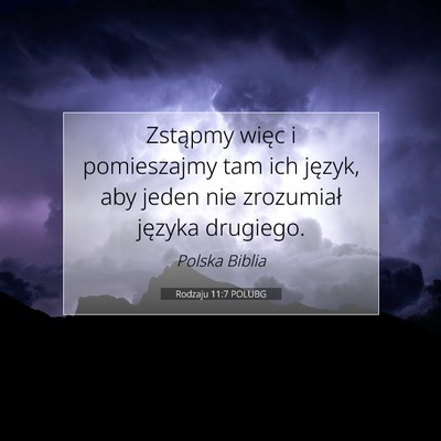 Picture 07 - Rodzaju 11:7 POLUBG - Zstąpmy więc i pomieszajmy tam ich język, aby - Bible Verse Picture