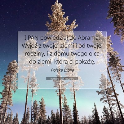 Picture 07 - Rodzaju 12:1 POLUBG - I PAN powiedział do Abrama: Wyjdź z twojej - Bible Verse Picture