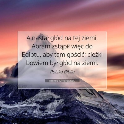 Picture 07 - Rodzaju 12:10 POLUBG - A nastał głód na tej ziemi. Abram zstąpił - Bible Verse Picture