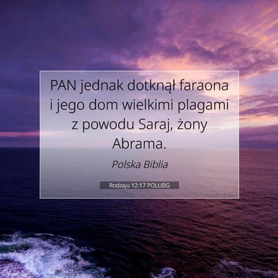 Picture 07 - Rodzaju 12:17 POLUBG - PAN jednak dotknął faraona i jego dom wielkimi - Bible Verse Picture