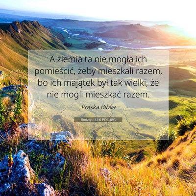 Picture 07 - Rodzaju 13:6 POLUBG - A ziemia ta nie mogła ich pomieścić, żeby - Bible Verse Picture