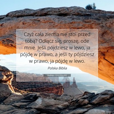 Picture 07 - Rodzaju 13:9 POLUBG - Czyż cała ziemia nie stoi przed tobą? Odłącz - Bible Verse Picture