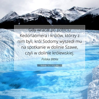 Picture 07 - Rodzaju 14:17 POLUBG - Gdy wracał po pobiciu Kedorlaomera i królów, - Bible Verse Picture