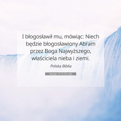 Picture 07 - Rodzaju 14:19 POLUBG - I błogosławił mu, mówiąc: Niech będzie - Bible Verse Picture