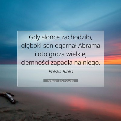 Picture 07 - Rodzaju 15:12 POLUBG - Gdy słońce zachodziło, głęboki sen ogarnął - Bible Verse Picture