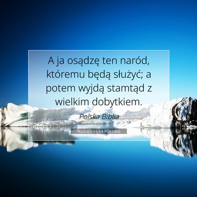 Picture 07 - Rodzaju 15:14 POLUBG - A ja osądzę ten naród, któremu będą - Bible Verse Picture