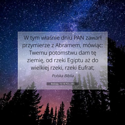 Picture 07 - Rodzaju 15:18 POLUBG - W tym właśnie dniu PAN zawarł przymierze z - Bible Verse Picture