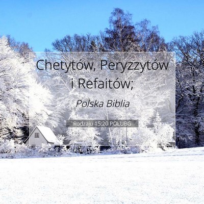 Picture 07 - Rodzaju 15:20 POLUBG - Chetytów, Peryzzytów i - Bible Verse Picture