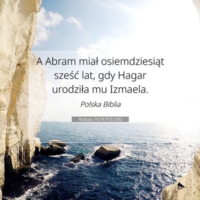 Picture 07 - Rodzaju 16:16 POLUBG - A Abram miał osiemdziesiąt sześć lat, gdy - Bible Verse Picture