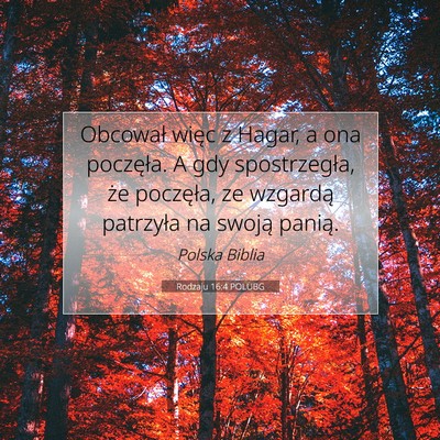 Picture 07 - Rodzaju 16:4 POLUBG - Obcował więc z Hagar, a ona poczęła. A gdy - Bible Verse Picture