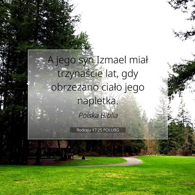Picture 07 - Rodzaju 17:25 POLUBG - A jego syn Izmael miał trzynaście lat, gdy - Bible Verse Picture