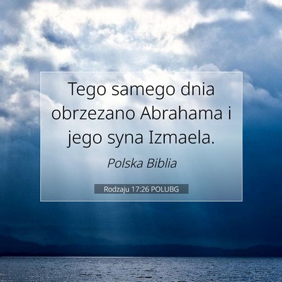 Picture 07 - Rodzaju 17:26 POLUBG - Tego samego dnia obrzezano Abrahama i jego syna - Bible Verse Picture
