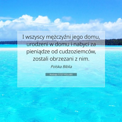 Picture 07 - Rodzaju 17:27 POLUBG - I wszyscy mężczyźni jego domu, urodzeni w domu - Bible Verse Picture
