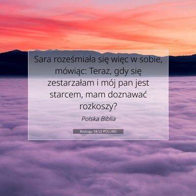 Picture 07 - Rodzaju 18:12 POLUBG - Sara roześmiała się więc w sobie, mówiąc: - Bible Verse Picture