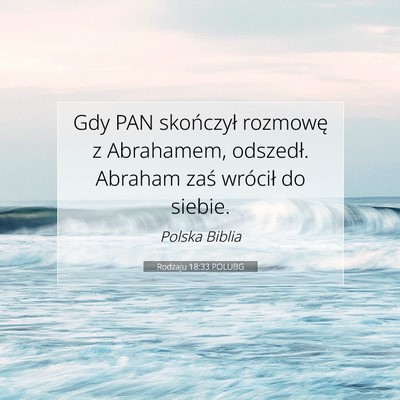 Picture 07 - Rodzaju 18:33 POLUBG - Gdy PAN skończył rozmowę z Abrahamem, - Bible Verse Picture