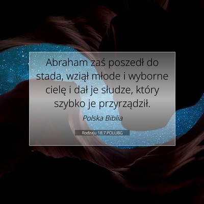 Picture 07 - Rodzaju 18:7 POLUBG - Abraham zaś poszedł do stada, wziął młode i - Bible Verse Picture