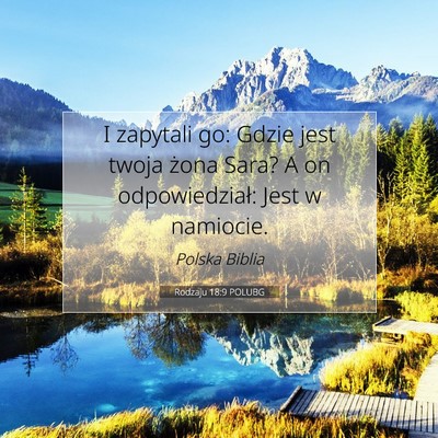 Picture 07 - Rodzaju 18:9 POLUBG - I zapytali go: Gdzie jest twoja żona Sara? A on - Bible Verse Picture