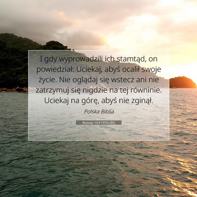 Picture 07 - Rodzaju 19:17 POLUBG - I gdy wyprowadzili ich stamtąd, on powiedział: - Bible Verse Picture
