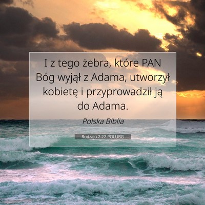 Picture 07 - Rodzaju 2:22 POLUBG - I z tego żebra, które PAN Bóg wyjął z Adama, - Bible Verse Picture