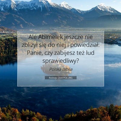 Picture 07 - Rodzaju 20:4 POLUBG - Ale Abimelek jeszcze nie zbliżył się do niej i - Bible Verse Picture
