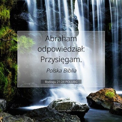 Picture 07 - Rodzaju 21:24 POLUBG - Abraham odpowiedział: - Bible Verse Picture