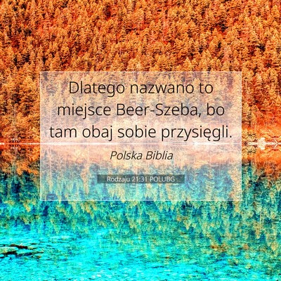 Picture 07 - Rodzaju 21:31 POLUBG - Dlatego nazwano to miejsce Beer-Szeba, bo tam - Bible Verse Picture