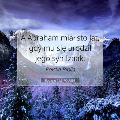 Picture 07 - Rodzaju 21:5 POLUBG - A Abraham miał sto lat, gdy mu się urodził - Bible Verse Picture