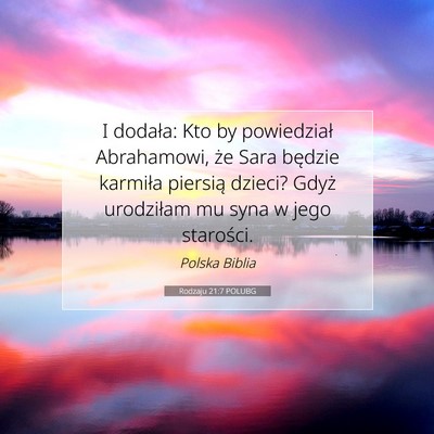 Picture 07 - Rodzaju 21:7 POLUBG - I dodała: Kto by powiedział Abrahamowi, że - Bible Verse Picture