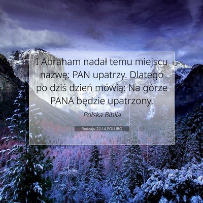Picture 07 - Rodzaju 22:14 POLUBG - I Abraham nadał temu miejscu nazwę: PAN - Bible Verse Picture