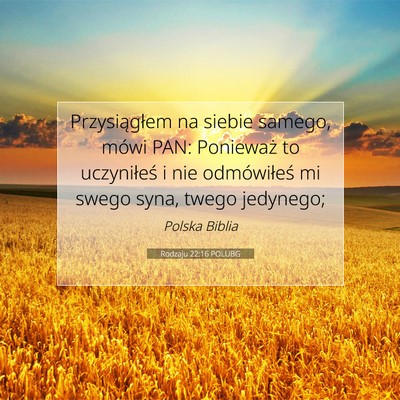 Picture 07 - Rodzaju 22:16 POLUBG - Przysiągłem na siebie samego, mówi PAN: - Bible Verse Picture