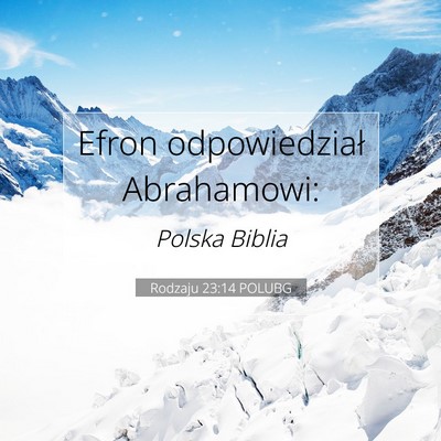 Picture 07 - Rodzaju 23:14 POLUBG - Efron odpowiedział - Bible Verse Picture
