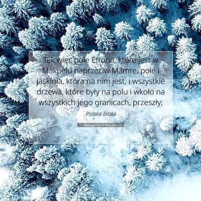 Picture 07 - Rodzaju 23:17 POLUBG - Tak więc pole Efrona, które jest w Makpelu - Bible Verse Picture