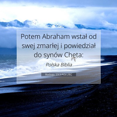 Picture 07 - Rodzaju 23:3 POLUBG - Potem Abraham wstał od swej zmarłej i - Bible Verse Picture