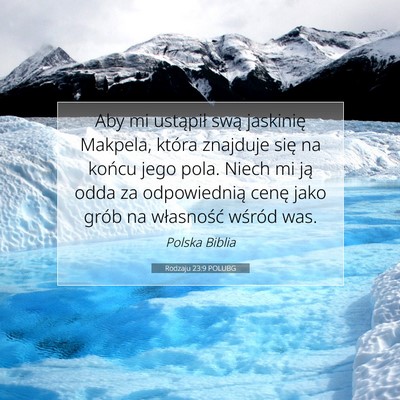 Picture 07 - Rodzaju 23:9 POLUBG - Aby mi ustąpił swą jaskinię Makpela, która - Bible Verse Picture