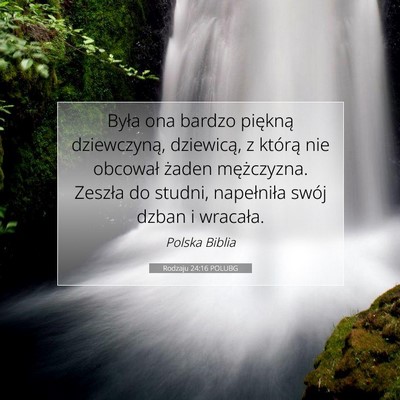 Picture 07 - Rodzaju 24:16 POLUBG - Była ona bardzo piękną dziewczyną, dziewicą, - Bible Verse Picture