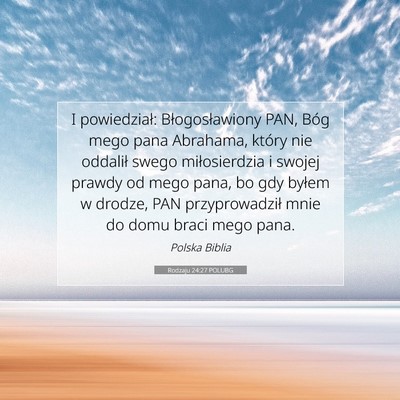 Picture 07 - Rodzaju 24:27 POLUBG - I powiedział: Błogosławiony PAN, Bóg mego - Bible Verse Picture