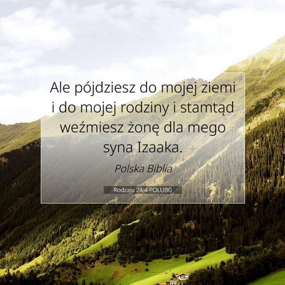 Picture 07 - Rodzaju 24:4 POLUBG - Ale pójdziesz do mojej ziemi i do mojej rodziny - Bible Verse Picture